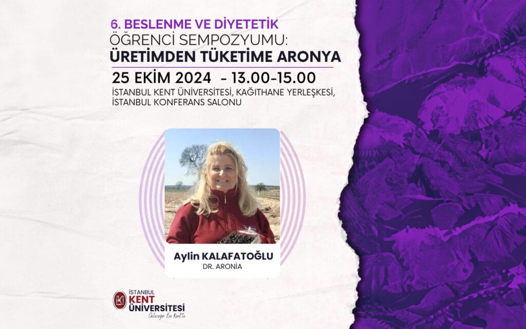 İstanbul Kent Üniversitesi 6. Beslenme ve Diyetetik Öğrenci Sempozyumu Üretimden Tüketime Aronya