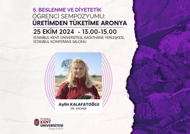 İstanbul Kent Üniversitesi 6. Beslenme ve Diyetetik Öğrenci Sempozyumu Üretimden Tüketime Aronya